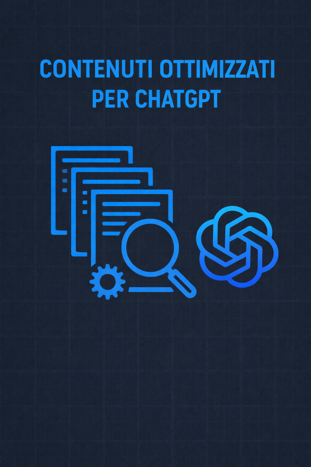 Contenuti Ottimizzati per ChatGPT